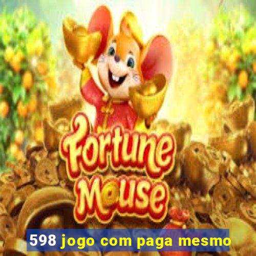 598 jogo com paga mesmo